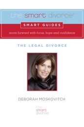The Smart Divorce Smart Guide: The Legal Divorce