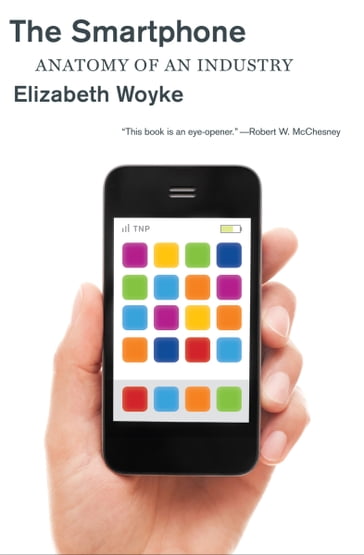 The Smartphone - Elizabeth Woyke