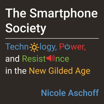 The Smartphone Society - Nicole Aschoff