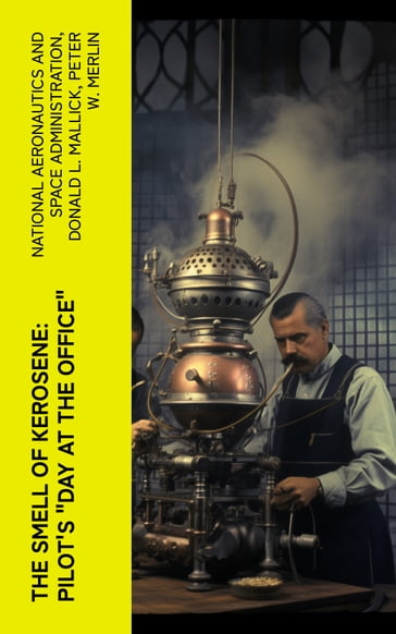 The Smell of Kerosene: Pilot's "Day at the Office" - National Aeronautics - Space Administration - Donald L. Mallick - Peter W. Merlin