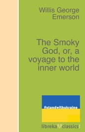 The Smoky God, or, a voyage to the inner world