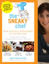 The Sneaky Chef: How to Cheat on Your Man (In the Kitchen!)