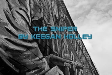 The Sniper - Keegan Holley