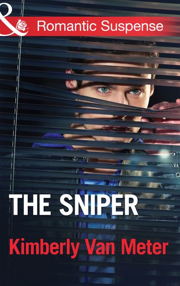 The Sniper (Mills & Boon Romantic Suspense) - Kimberly Van Meter