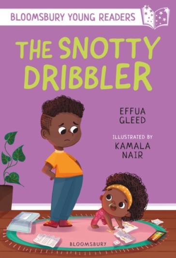 The Snotty Dribbler: A Bloomsbury Young Reader - Effua Gleed
