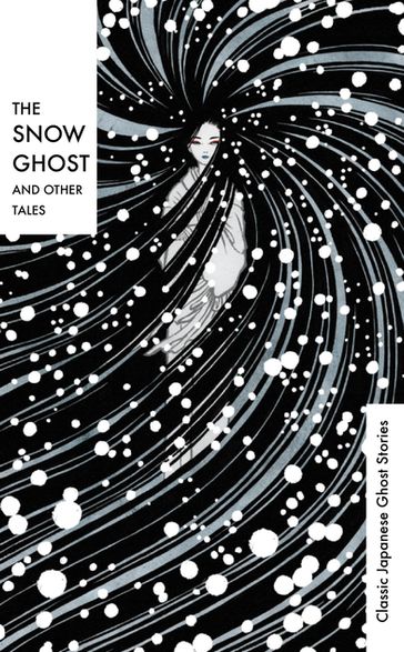 The Snow Ghost and Other Tales - AA.VV. Artisti Vari - Richard Gordon Smith - Lafcadio Hearn - Yei Theodora Ozaki