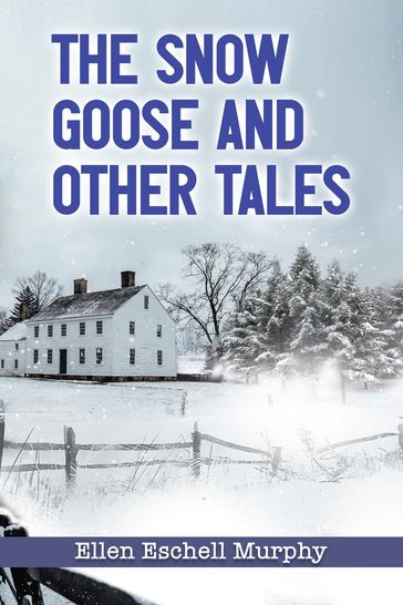 The Snow Goose and Other Tales - Ellen Eschell Murphy