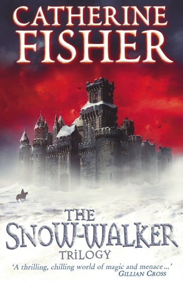 The Snow-Walker Trilogy - Catherine Fisher