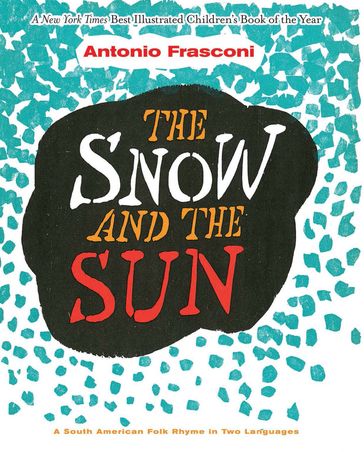 The Snow and the Sun / La Nieve y el Sol - Antonio Frasconi