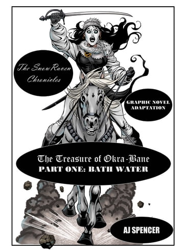 The SnowRaven Chronicles The Treasure of Okra-Bane: Graphic Novel Adaptation: Part One: Bath Water - AJ Spencer