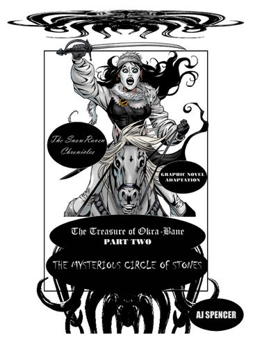 The SnowRaven Chronicles The Treasure of Okra-Bane: Graphic Novel Adaptation: Part Two: The Mysterious Circle of Stones - AJ Spencer