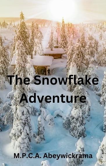 The Snowflake Adventure - Ayeshani Abeywickrama