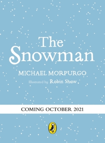 The Snowman: A full-colour retelling of the classic - Michael Morpurgo