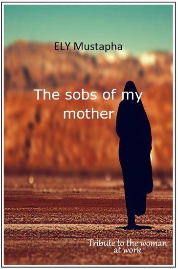 The Sobs of my Mother - ELY Mustapha