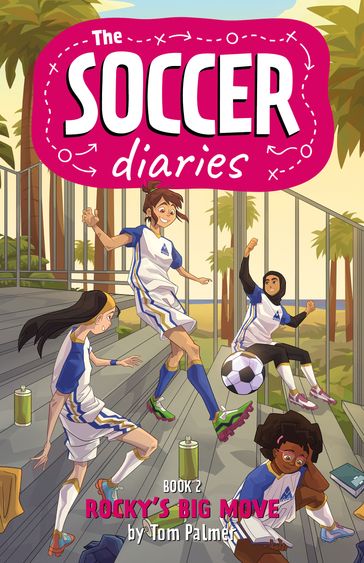 The Soccer Diaries Book 2: Rocky's Big Move - Tom Palmer