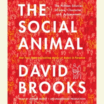 The Social Animal - David Brooks