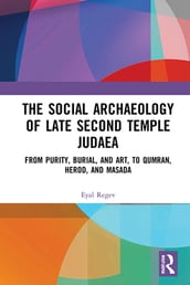 The Social Archaeology of Late Second Temple Judaea