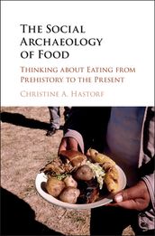 The Social Archaeology of Food