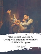 The Social Cancer A Complete English Version of Noli Me Tangere