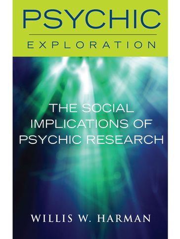 The Social Implications of Psychic Research - Willis W. Harman