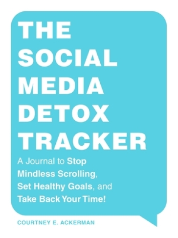 The Social Media Detox Tracker - Courtney E. Ackerman