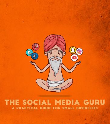 The Social Media Guru - A practical guide for small businesses - The Social Media Guru