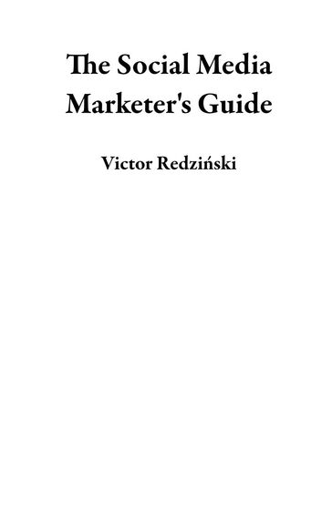 The Social Media Marketer's Guide - Victor Redziski