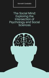The Social Mind: Exploring the Intersection of Psychology and Social Sciences