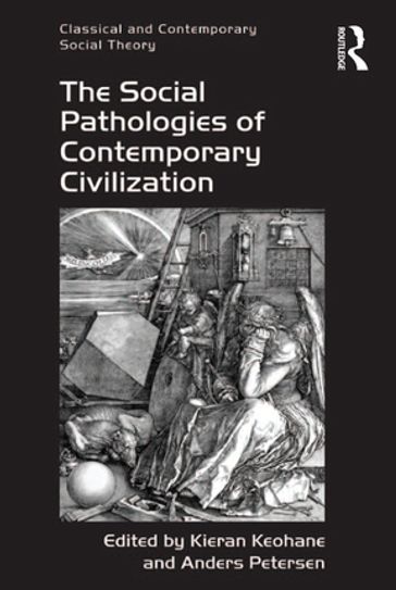 The Social Pathologies of Contemporary Civilization - Kieran Keohane