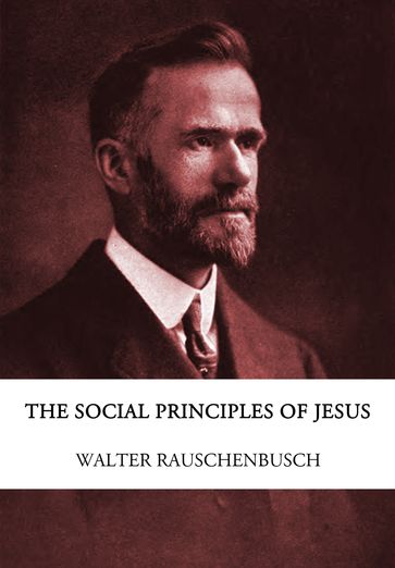 The Social Principles of Jesus - Walter Rauschenbusch