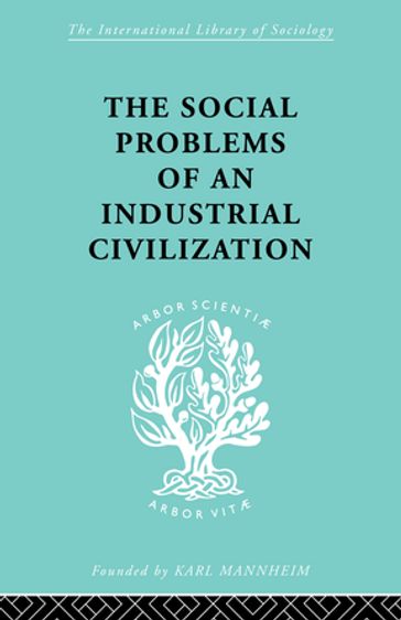 The Social Problems of an Industrial Civilisation - Elton Mayo