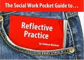 The Social Work Pocket Guide to...: Reflective Practice