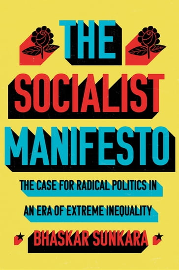 The Socialist Manifesto - Bhaskar Sunkara