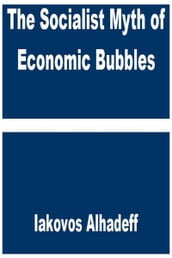 The Socialist Myth of Economic Bubbles