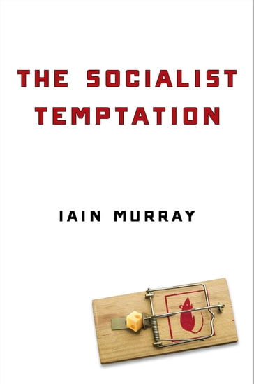 The Socialist Temptation - Iain Murray