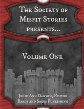 The Society of Misfit Stories Presents...Volume One