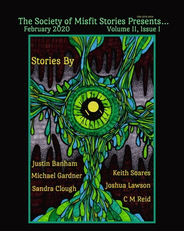 The Society of Misfit Stories Presents...February 2020 - C.M. Reid - Joshua Lawson - Justin Banham - Keith Soares - Michael Gardner - Sandra Clough