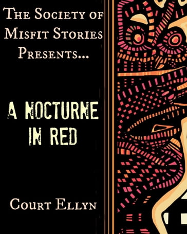 The Society of Misfit Stories PresentsA Nocturne in Red - Court Ellyn