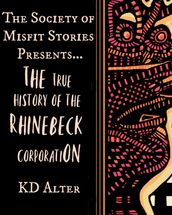 The Society of Misfit Stories Presents: The True History of the Rhinebeck Corporation, 1988-2001