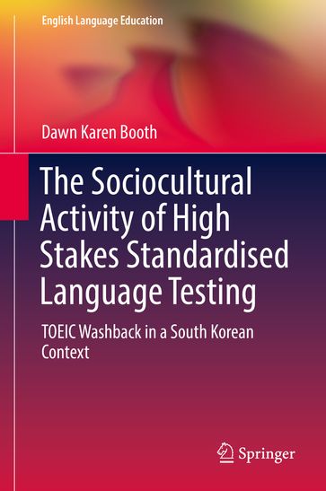 The Sociocultural Activity of High Stakes Standardised Language Testing - Dawn Karen Booth