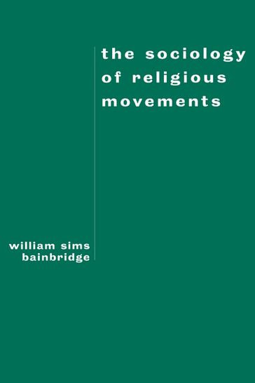 The Sociology of Religious Movements - William Sims Bainbridge