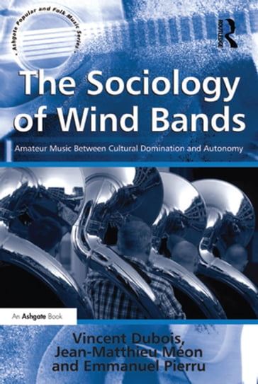 The Sociology of Wind Bands - Jean-Matthieu Méon - Vincent Dubois - translated by Jean-Yves Bart