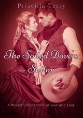 The Soiled Dove s Suitor: A Western Short Story of Love and Lust