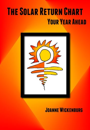 The Solar Return Chart: Your Year Ahead - Joanne Wickenburg