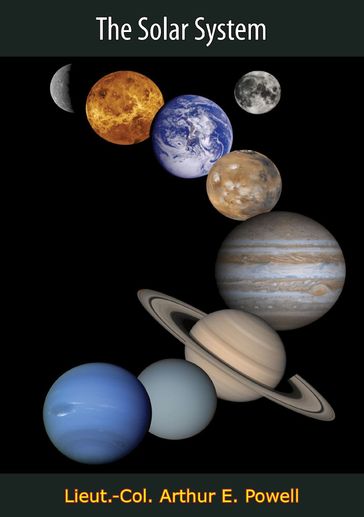 The Solar System - Lieut.-Col. Arthur E. Powell