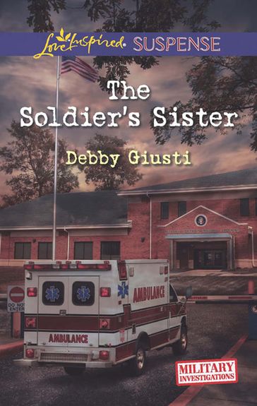 The Soldier's Sister (Mills & Boon Love Inspired Suspense) (Military Investigations, Book 5) - Debby Giusti