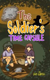 The Soldier s Time Capsule (a mystery suspense for children ages 8-12)