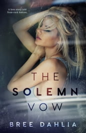 The Solemn Vow: A Love Story Told from Rock Bottom
