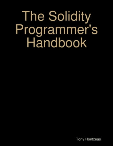 The Solidity Programmer's Handbook - Tony Hontzeas