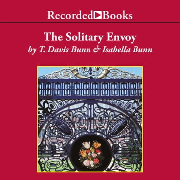 The Solitary Envoy - T. Davis Bunn - Isabella Bunn